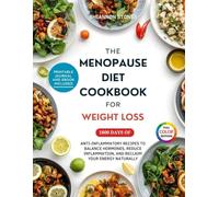 THE MENOPAUSE DIET COOKBOOK FOR WEIGHT LOSS: 1800 Days of Anti-Inflammatory Recipes to Balance Hormones, Reduce Inflammation, and Reclaim Your Energy Naturally