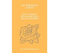 The Menopause Journal: How To Manage Mother Nature's Sense of Humour!