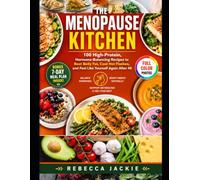The Menopause Kitchen:: 100 High-Protein, Hormone-Balancing Recipes to Beat Belly Fat, Cool Hot Flashes, and Feel Like Yourself Again After 40