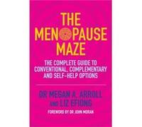 The Menopause Maze: The Complete Guide To Conventional, Complementary And Self-Help Options (Paperback) Dr Megan A Arroll, Liz Efiong (Auteur)