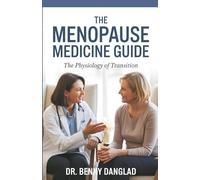 The Menopause Medicine Guide: An MD's Evidence-Based Roadmap to Hormones, Sleep, Weight, Mood, and Healing - The Physiology of Transition