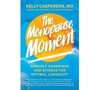 The Menopause Moment Mindset, Hormones and Science for Optimal Longevity - Kelly Casperson M.D. - Sheldon Press - ebook (ePub) - Livre