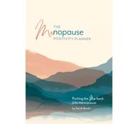 The Menopause Positivity Planner - Journal de coaching ménopause, journal de ménopause, journal de ménopause, vous aidant à travers la ménopause et obtenez la vie que vous voulez