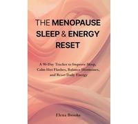 The Menopause Sleep & Energy Reset: A 90-Day Tracker to Improve Sleep, Calm Hot Flashes, Balance Hormones, and Reset Daily Energy