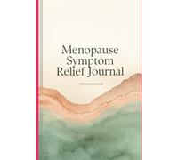 The Menopause Symptom Relief Journal: A Complete 90-Day Guide & Daily Tracker for Hormone Health, Sleep, Mood Support, and Hot Flash Relief (Large Print)