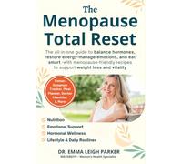 The Menopause Total Reset: The all-in-one guide to balance hormones, restore energy, manage emotions, and eat smart - with 50 menopause-friendly recipes to support weight loss and vitality.