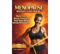 The Menopause Weight Loss Book: Science-Backed Tools for a Stronger, Healthier You: Healthy and Sustainable Weight Loss for Women over 50