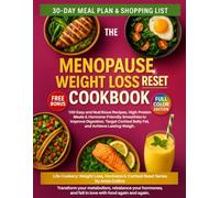 The Menopause Weight Loss Reset Cookbook: 100 Easy and Nutritious Recipes, High-Protein Meals & Hormone-Friendly Smoothies to Improve Digestion, Target Cortisol Belly Fat, and Achieve Lasting Weigh