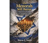 The Menorah Still Burns: A History of Loss, Resilience, and Unextinguished Light in Jewish Civilization