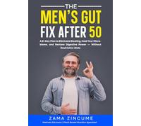 The Men's Gut Fix After 50: A 21-Day Plan to Eliminate Bloating, Heal Your Microbiome, and Restore Digestive Power - Without Restrictive Diets