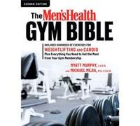 The Mens Health Gym Bible 2nd edition by Michael Mejia Michael Mejia, Myatt Murphy (Auteur)