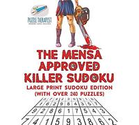 The Mensa Approved Killer Sudoku Large Print Sudoku Edition (With Over 240 Puzzles)