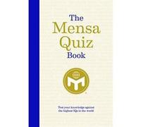 The Mensa Quiz Book: Test Your Knowledge Against the Highest IQs in the World