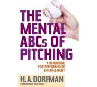 The Mental ABCs of Pitching by H.A. Dorfman H.A. Dorfman (Auteur)