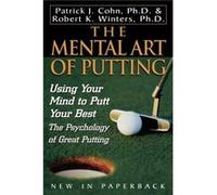 The Mental Art of Putting by Robert K. Winters Patrick J. Cohn, Robert K. Winters (Auteur)
