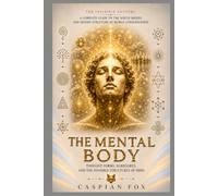 The Mental Body: Thought Forms, Egregores, and the Invisible Structures of Mind