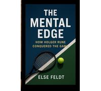 THE MENTAL EDGE: HOW HOLGER RUNE CONQUERED THE GAME