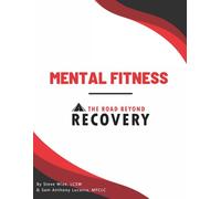 The Mental Fitness Workbook: The Road Beyond Recovery