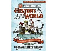 The Mental Floss History of the World Erik Sass, Mangesh Hattikudur, Steve Wiegand, Will Pearson (Auteur)
