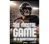 The Mental Game Of A Quarterback