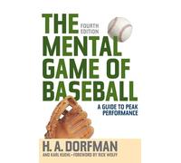 The Mental Game of Baseball: A Guide to Peak Performance