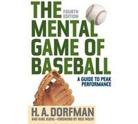 The Mental Game of Baseball: A Guide to Peak Performance