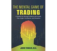 Le mental du trading – Système pour résoudre cupidité, peur, colère, confiance et discipline