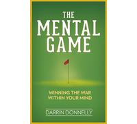The Mental Game: Winning the War Within Your Mind