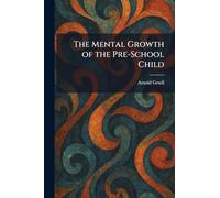 The Mental Growth of the Pre-School Child