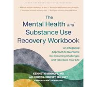 The Mental Health and Substance Use Recovery Workbook: An Integrated Approach to Overcome Co-Occurring Challenges and Take Back Your Life