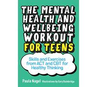 The Mental Health and Wellbeing Workout for Teens