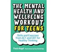 The Mental Health and Wellbeing Workout for Teens by Paula Nagel Inconnu (Auteur)