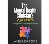 The Mental Health Clinicians Workbook by James Morrison Inconnu (Auteur)