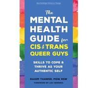 The Mental Health Guide for Cis and Trans Queer Guys: Skills to Cope and Thrive As Your Authentic Self