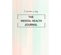 The Mental Health Journal: A Daily Guided Workbook for Emotional Clarity, Calm Reflections, and Self-Awareness Practices