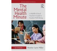The Mental Health Minute A Middle School Teacher’s Guide to Student Well-Being - Heather Lynn Miller - Routledge - ebook (ePub) - Livre