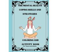 The Mental Heath Coping skills and Strategies coloring and activity book