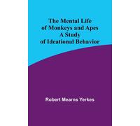 The Mental Life Of Monkeys And Apes
