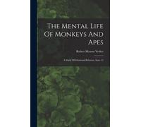 The Mental Life Of Monkeys And Apes: A Study Of Ideational Behavior, Issue 12