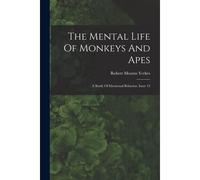 The Mental Life Of Monkeys And Apes: A Study Of Ideational Behavior, Issue 12
