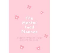 The Mental Load Planner: A Weekly System for Women Carrying Too Much - 8.5 x 11 inch