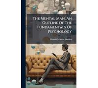 The Mental Man; An Outline Of The Fundamentals Of Psychology
