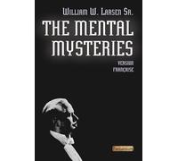 The Mental Mysteries de William Larsen Sr (version française)