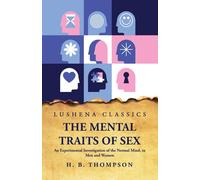 The Mental Traits Of Sex An Experimental Investigation Of The Normal Mind, In Men And Women