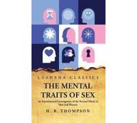 The Mental Traits Of Sex An Experimental Investigation Of The Normal Mind, In Men And Women