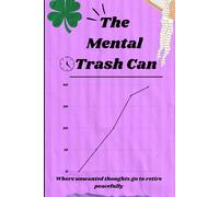 The mental trashcan : Everything in here is either brilliant or nonsense. Good luck figuring out which is which: here unwanted thoughts go to retire peacefully