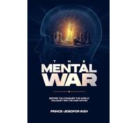 The Mental War: Before you conquer the world you must win the war within