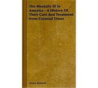 The Mentally Ill in America Albert Deutsch (Auteur)