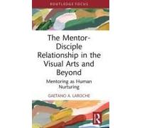 The Mentor-Disciple Relationship In The Visual Arts And Beyond