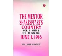 The Mentor: Shakespeare's Country, Vol. 4, Num. 8, Serial No. 108, June 1, 1916